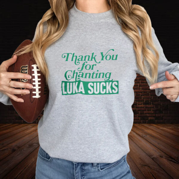 Thank You For Chanting Luka Sucks T-Shirt3