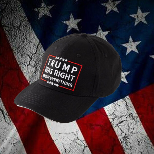 Trump was Right About Everything Hat